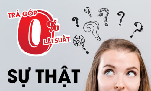 Mua hàng trả góp 0% là sao? Các phí ẩn sau lãi suất 0 đồng?