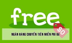 Ngân hàng nào chuyển tiền không mất phí 2025