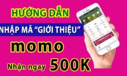 [Cập nhật] Cách nhập mã giới thiệu Momo nhận ngay 500K 2024